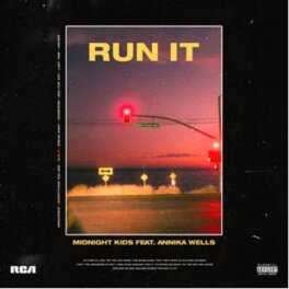 MIDNIGHT KIDS RELEASE NEW SINGLE “RUN IT”  FEATURING ANNIKA WELLS VIA RCA RECORDS