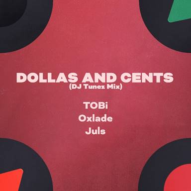 Tobi, DJ Tunez & Oxlade x “Dollas And Cents”